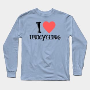 I Love Unicycling Long Sleeve T-Shirt